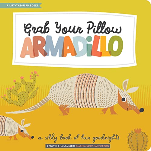 Grab Your Pillow, Armadillo: A Silly Book of Fun Goodnights
