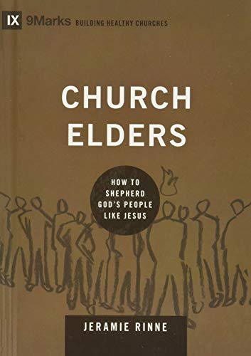 Church Elders: How to Shepherd God's People Like Jesus