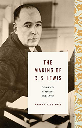 Making of C. S. Lewis (1918-1945): From Atheist to Apologist
