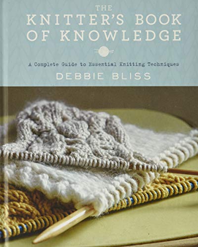 Knitter's Book of Knowledge: A Complete Guide to Essential Knitting Techniques