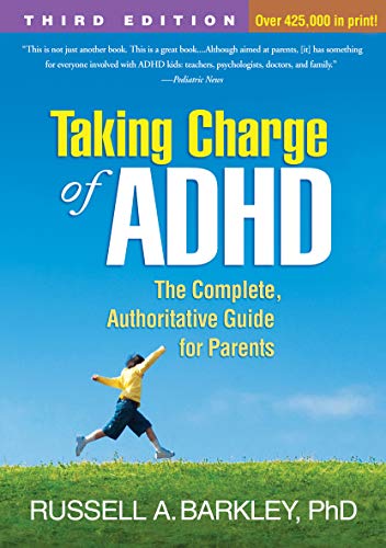Taking Charge of Adhd, Third Edition: The Complete, Authoritative Guide for Parents