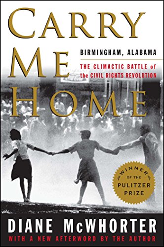 Carry Me Home: Birmingham, Alabama: The Climactic Battle of the Civil Rights Revolution (Reissue)