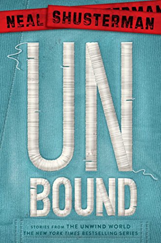 Unbound: Stories from the Unwind World (Reprint)