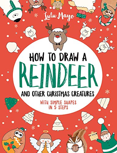How to Draw a Reindeer and Other Christmas Creatures