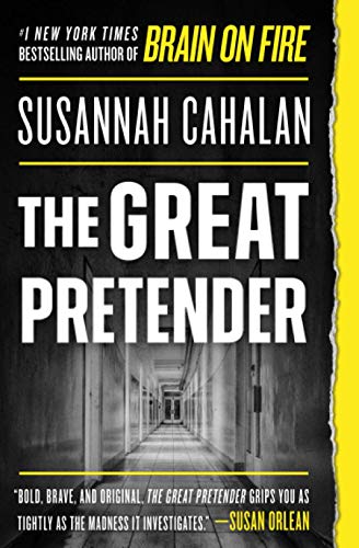 Great Pretender: The Undercover Mission That Changed Our Understanding of Madness