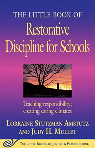 Little Book of Restorative Discipline for Schools: Teaching Responsibility; Creating Caring Climates