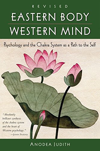 Eastern Body, Western Mind: Psychology and the Chakra System as a Path to the Self (Revised)