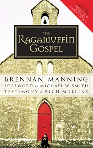 Ragamuffin Gospel: Good News for the Bedraggled, Beat-Up, and Burnt Out
