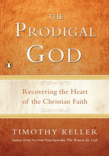 Prodigal God: Recovering the Heart of the Christian Faith