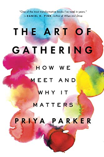 Art of Gathering: How We Meet and Why It Matters