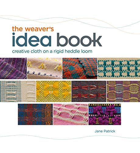 Weaver's Idea Book: Creative Cloth on a Rigid Heddle Loom