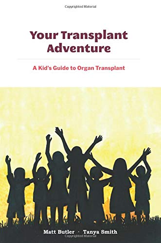 Your Transplant Adventure: A Kids Guide to Organ Transplant