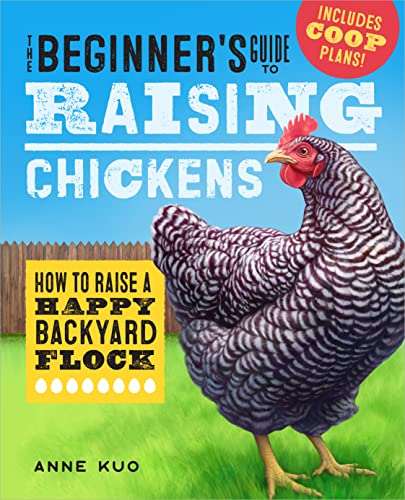 Beginner's Guide to Raising Chickens: How to Raise a Happy Backyard Flock