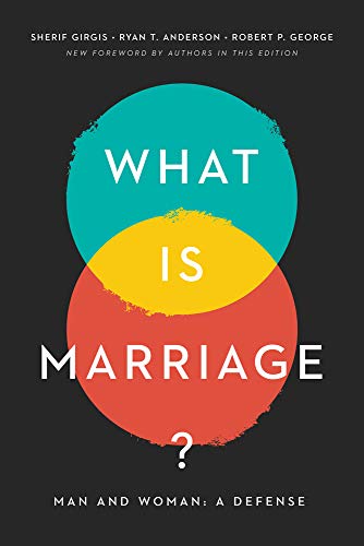 What Is Marriage?: Man and Woman: A Defense