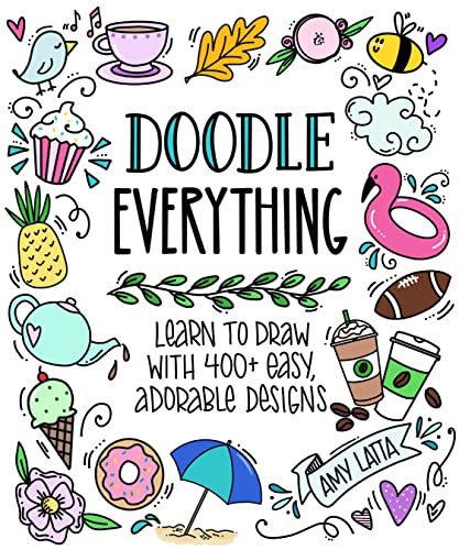 Doodle Everything!: 500 Easy, Adorable Drawings Anyone Can Make