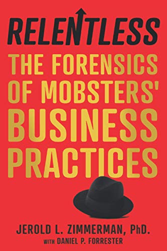 Relentless: The Forensics of Mobsters' Business Practices