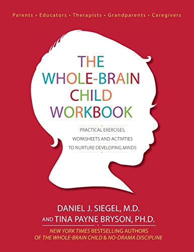 Whole-Brain Child Workbook: Practical Exercises, Worksheets and Activities to Nurture Developing Minds