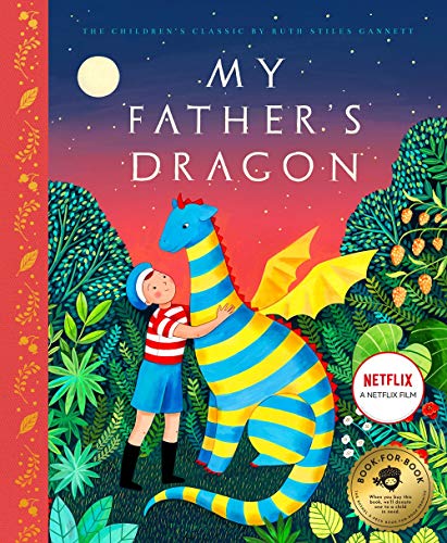 My Father's Dragon: A Deluxe Illustrated Edition of the Beloved Newbery-Honor Classic