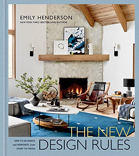 New Design Rules: How to Decorate and Renovate, from Start to Finish: An Interior Design Book