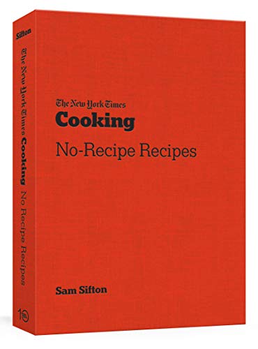 New York Times Cooking No-Recipe Recipes: [a Cookbook]