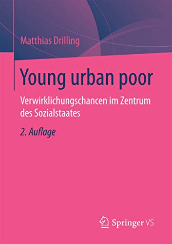 Young Urban Poor: Verwirklichungschancen Im Zentrum Des Sozialstaates (2., Uberarb. Aufl. 2022)