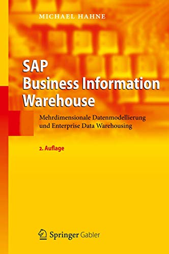 SAP Business Information Warehouse: Mehrdimensionale Datenmodellierung Und Enterprise Data Warehousing (2. Aufl. 2023)