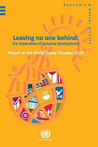 Report on the World Social Situation: 2016: Leaving No One Behind: The Imperative of Inclusve Development (English)