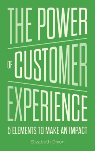 Power of Customer Experience: 5 Elements To Make An Impact
