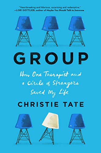 Group: How One Therapist and a Circle of Strangers Saved My Life *Debut*