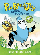 Pea, Bee, & Jay #1: Stuck Together ( Pea, Bee, & Jay #1 )