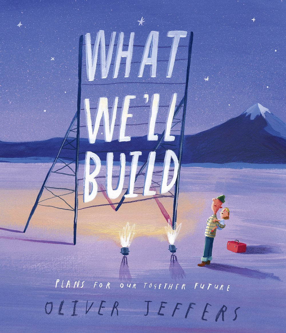 What We'll Build : Plans for Our Together Future